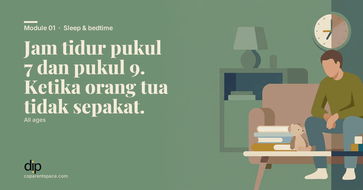 Jam tidur pukul 7 dan pukul 9. Ketika orang tua tidak sepakat.