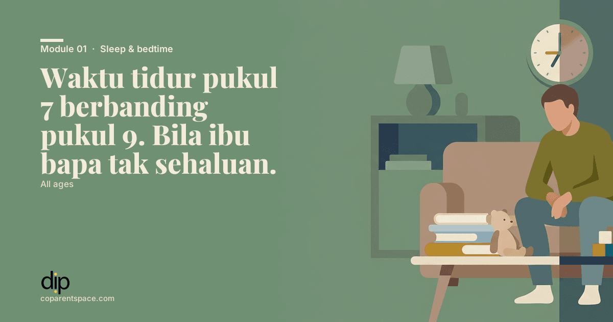 Waktu tidur pukul 7 berbanding pukul 9. Bila ibu bapa tak sehaluan.
