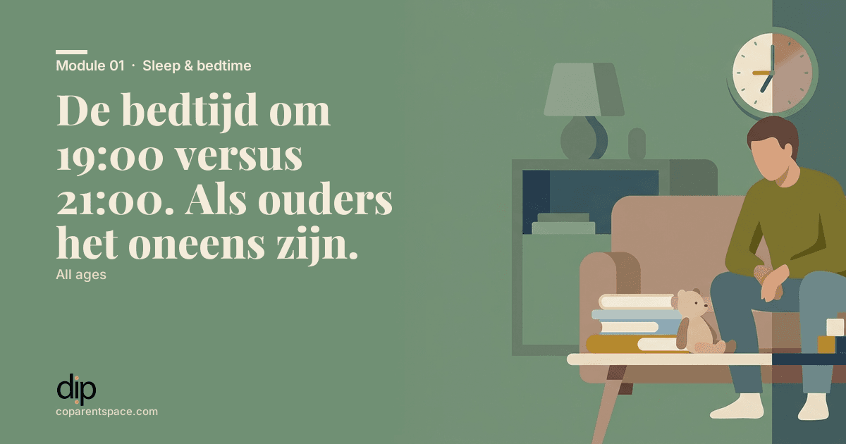 De bedtijd om 19:00 versus 21:00. Als ouders het oneens zijn.