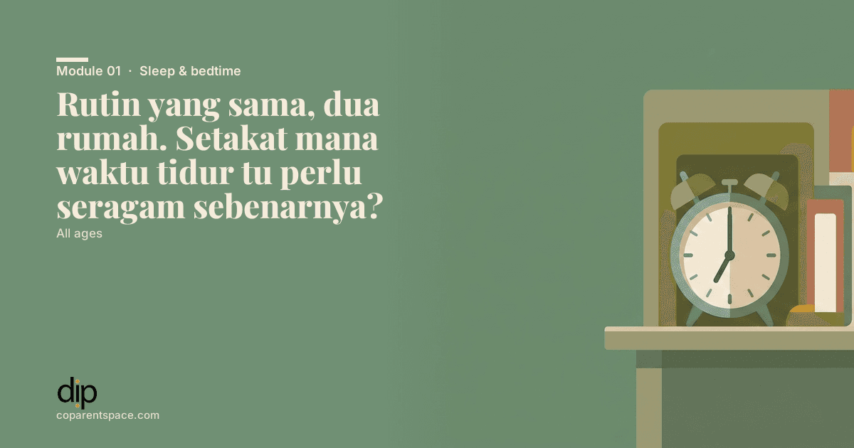 Rutin yang sama, dua rumah. Setakat mana waktu tidur tu perlu seragam sebenarnya?