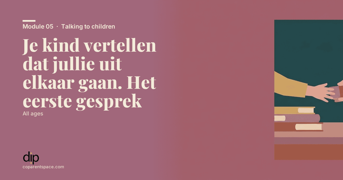 Je kind vertellen dat jullie uit elkaar gaan. Het eerste gesprek