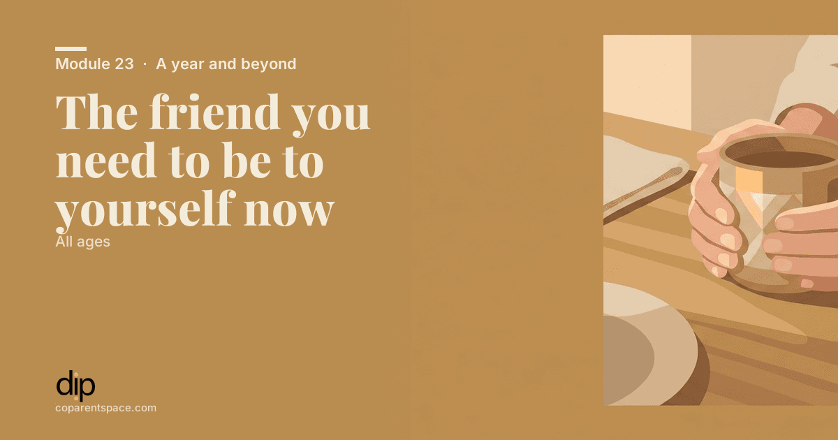 The friend you need to be to yourself now