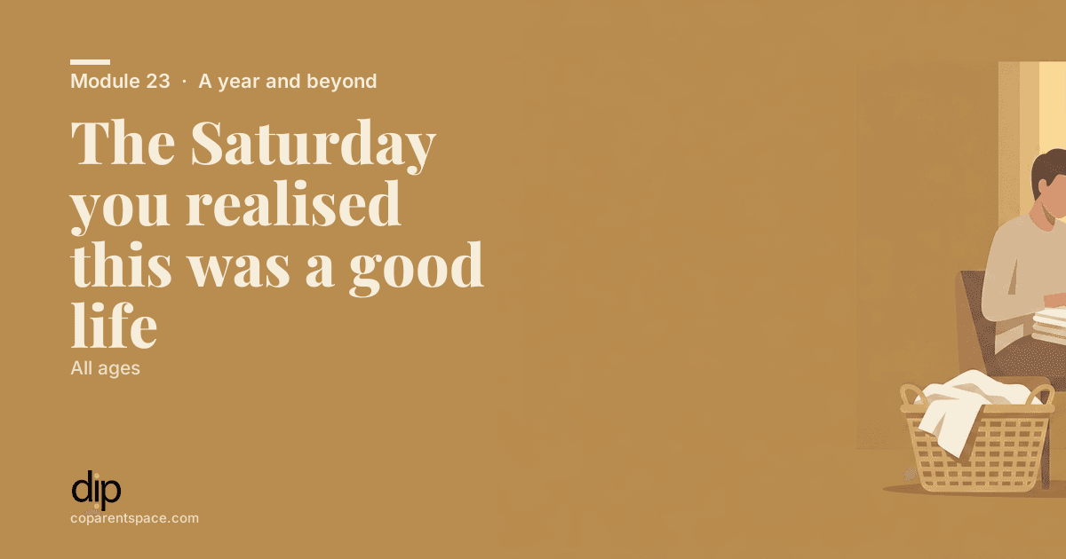 The Saturday you realised this was a good life
