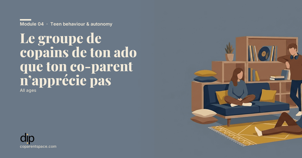 Le groupe de copains de ton ado que ton co-parent n’apprécie pas