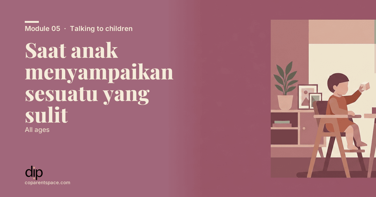 Saat anak menyampaikan sesuatu yang sulit