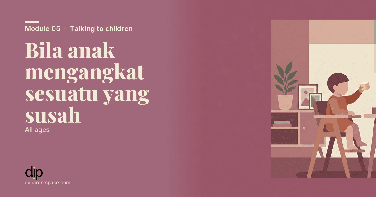 Bila anak mengangkat sesuatu yang susah