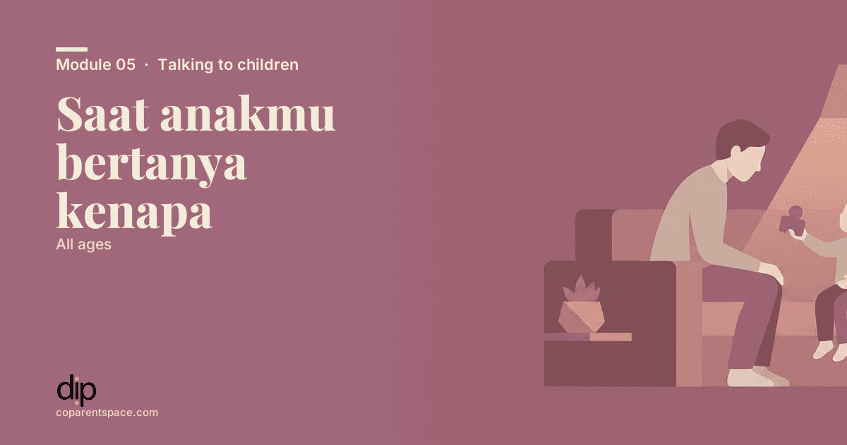 Saat anakmu bertanya kenapa