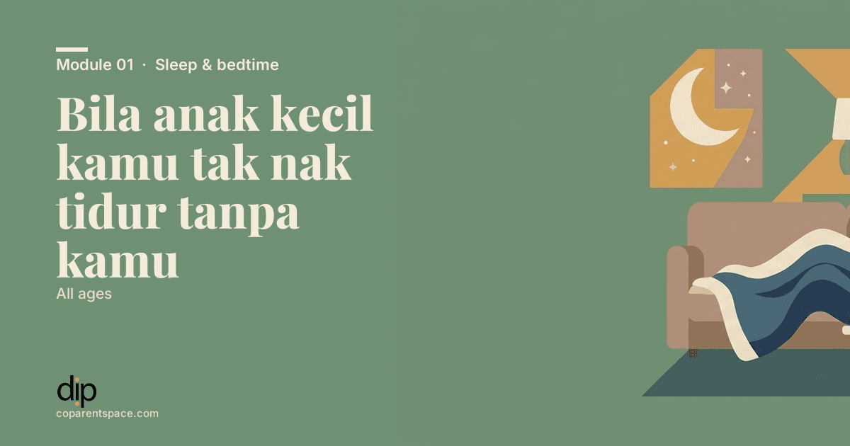 Bila anak kecil kamu tak nak tidur tanpa kamu